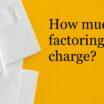 How much do factoring companies charge?