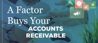 A Factor Buys Your Accounts Receivable
