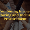 How Invoice Factoring Supports Inclusive Procurement