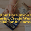 Invoice Factoring Creates Working Capital
