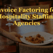 Invoice Factoring for Hospitality Staffing Agencies